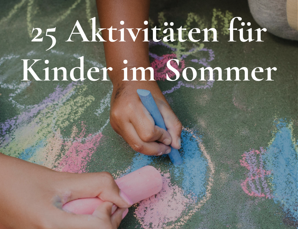25 Aktivitäten für Kinder im Sommer