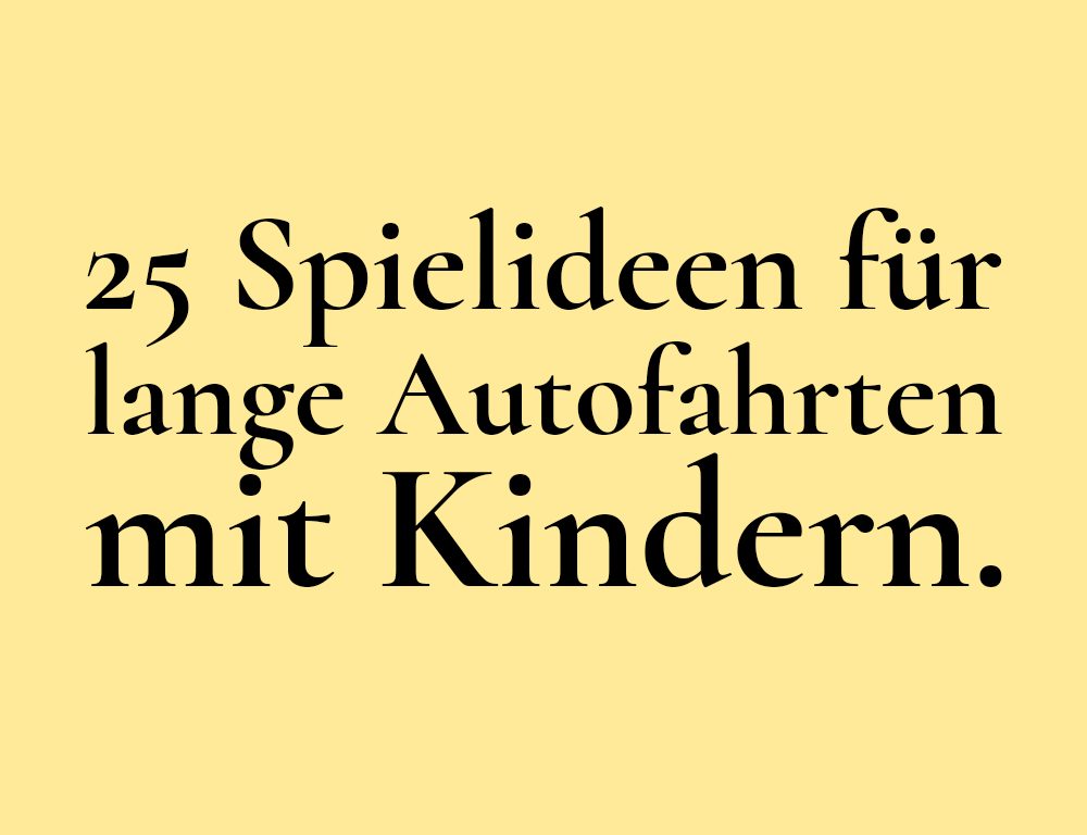 25 Spielideen für lange Autofahrten mit Kindern ab 2 Jahren