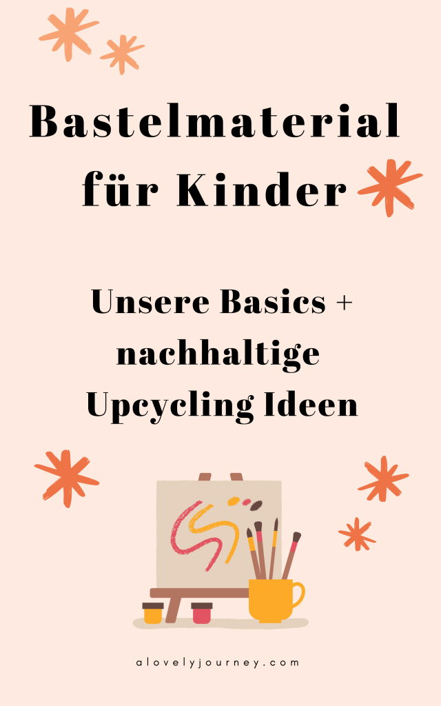 Bastelmaterial für Kinder: Unsere Basics + nachhaltige Upcycling Ideen