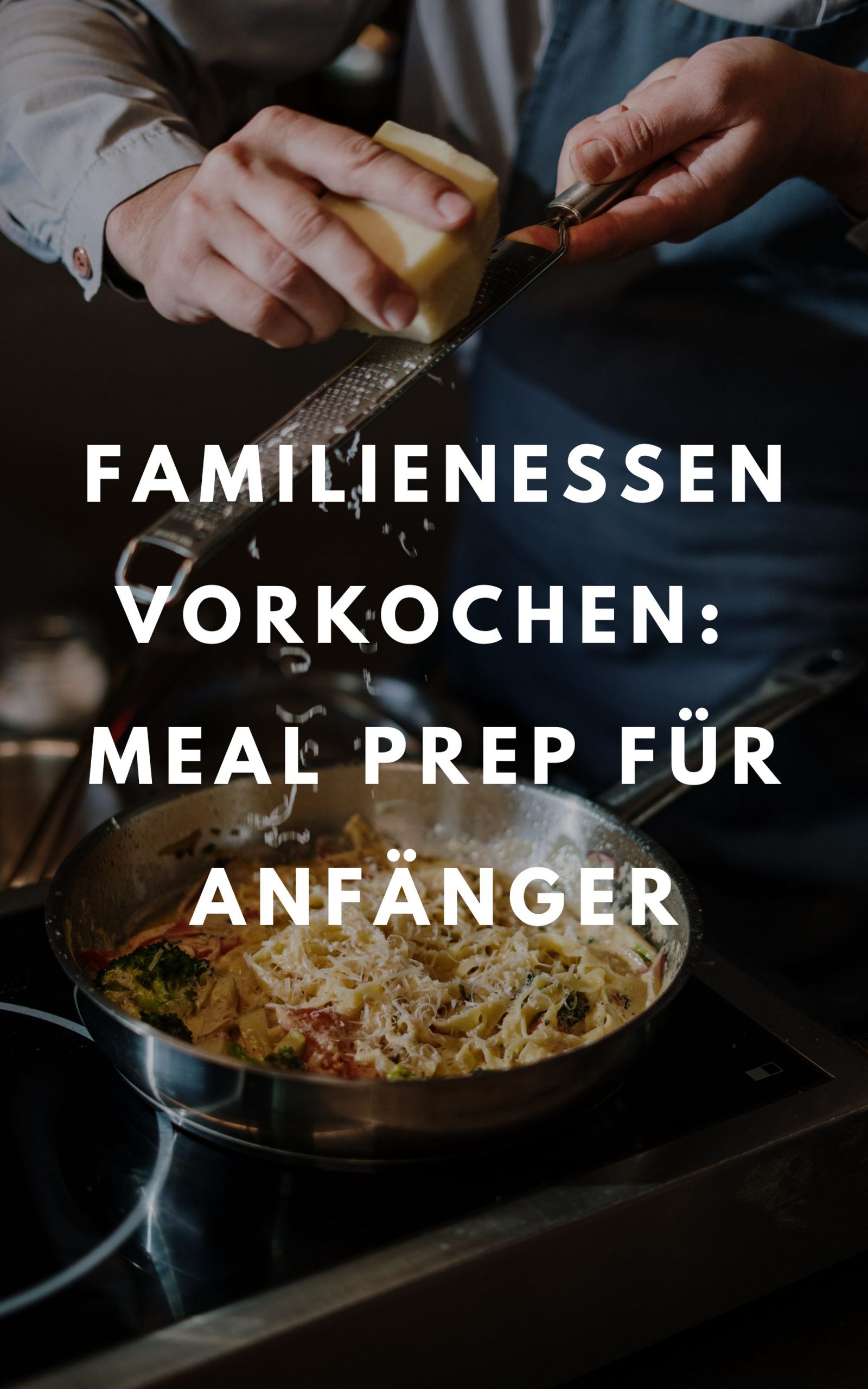 Familienessen vorkochen - Meal Prep für Anfänger