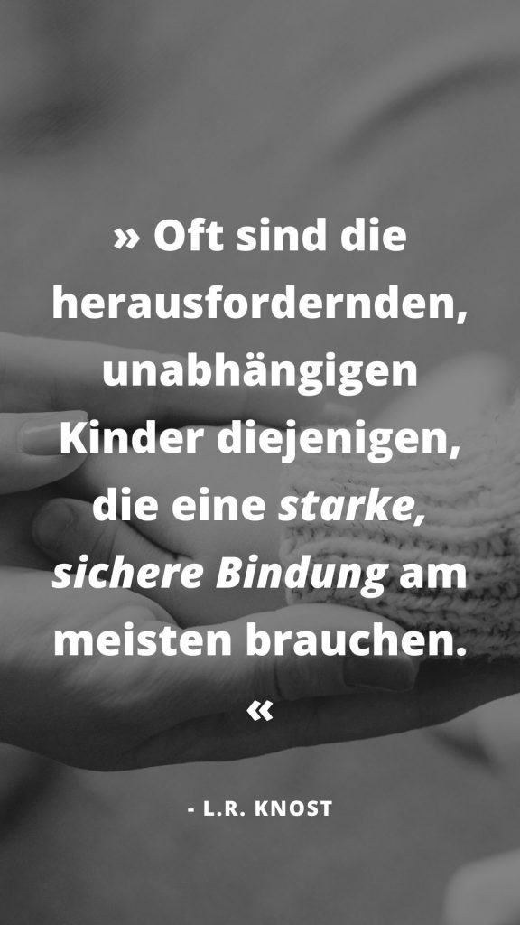 L.R. Knost Zitate: Über bedürfnisorientierte Elternschaft und bedingungslose Liebe